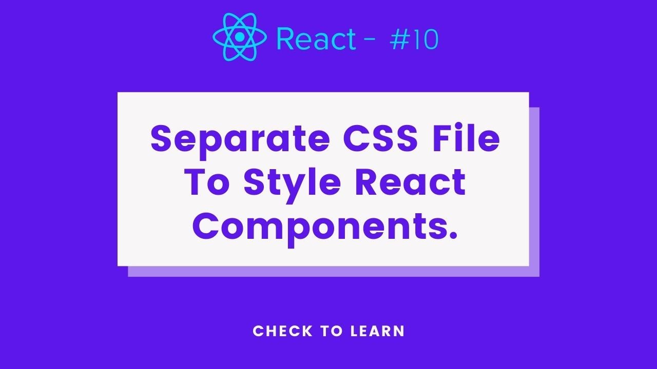 Style React Components - Separate CSS File | React Js For Beginners - #10 -  YouTube