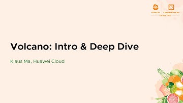 Volcano: Intro & Deep Dive - Klaus Ma, Huawei Cloud