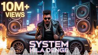 SYSTEM HILA DENGE 👑🔥 | New Hindi Rap Song 2026 | Badshah Style Party Anthem | DJ Rap Song |