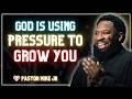 GOD IS FORCING YOU TO GROW | Choose Transformation Over Comfort | Pastor Mike Jr