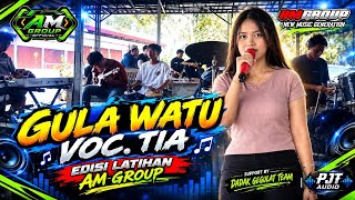 GULA WATU - VOC. TIA || EDISI LATIHAN AM GROUP 