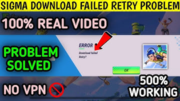 Sigma Download Failed Retry | Sigma Game Download Failed Retry Problem | Sigma Game Loading Problem