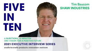 Shaw Industries - Tim Baucom 5 in 10 executive interview