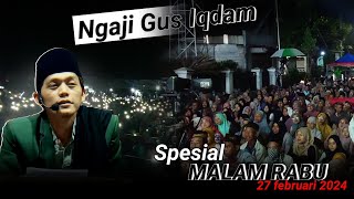 GUS IQDAM TERBARU || NGAJI BARENG GUS  IQDAM SPESIAL MALAM RABU 27 Februari 2024