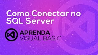 Visual Basic . net - Como Conectar no SQL Server e Consultar Dados