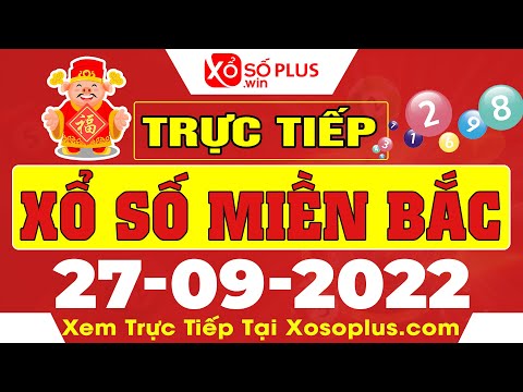 Video XSMB TRỰC TIẾP - XSMB TRỰC TIẾP 27/9 - XỔ SỐ MIỀN BẮC... - youtube