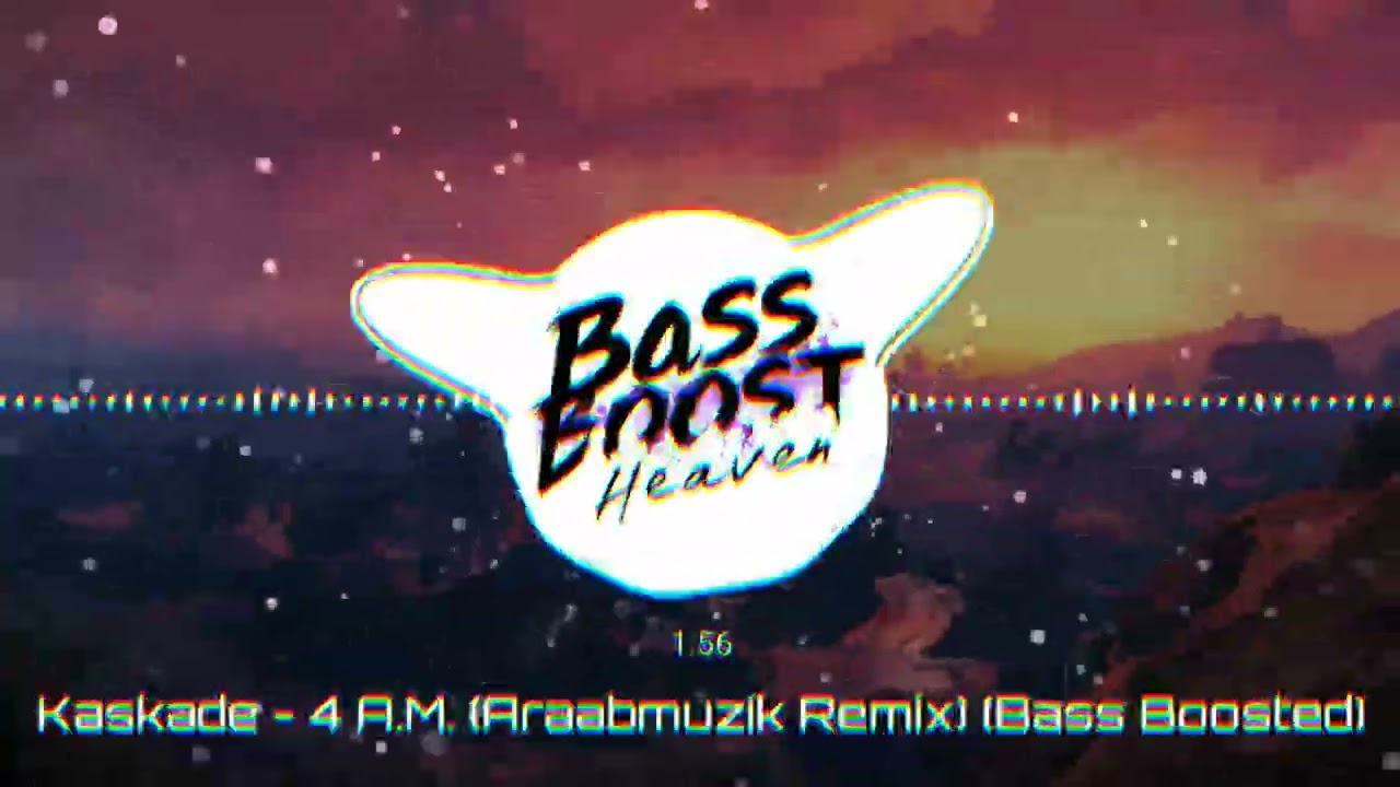 Kaskade - 4 A.M. (Araabmuzik Remix) (Bass Boosted) (4K) (HQ) - YouTube