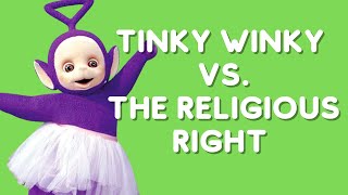 Tinky Winky vs the Religious Right
