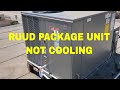 RUUD PACKAGE UNIT NOT COOLING