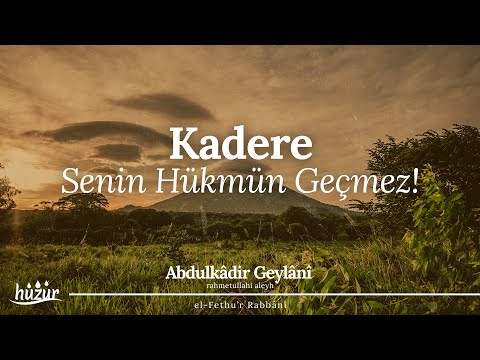 KADERE SENİN HÜKMÜN GEÇMEZ! Sana Düşen, Duyguların Kontrolüdür! | Abdulkadir Geylani