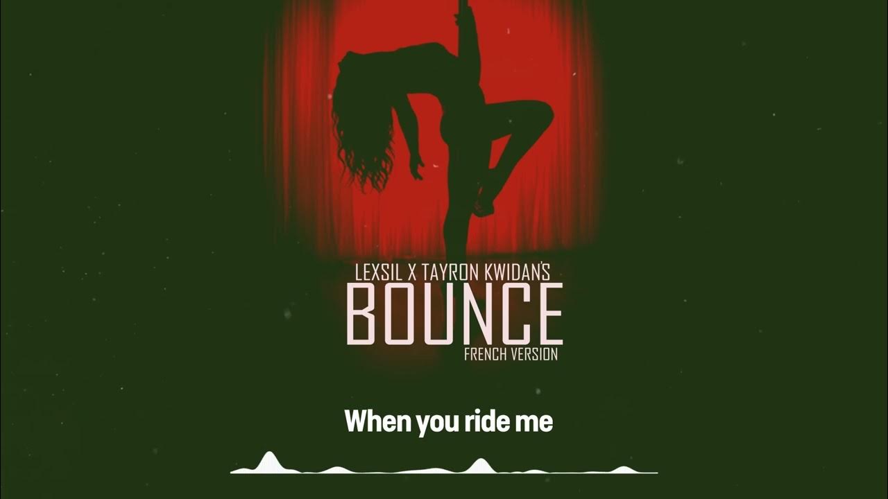 Lexsil ft Tayron Kwidans Bounce ( Official French Version Lyrics) Lexsil ft Tayron Kwidans Bounce ( Official French Version Lyrics)