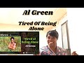 Al Green - Tired Of Being Alone REACTION!
