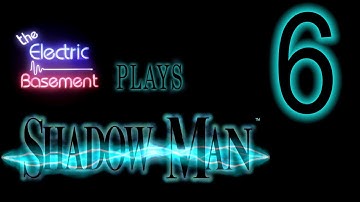TEB Plays Shadow Man Part 6