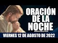 Oración de la Noche de hoy VIERNES 12 DE AGOSTO de 2022| Oración Católica