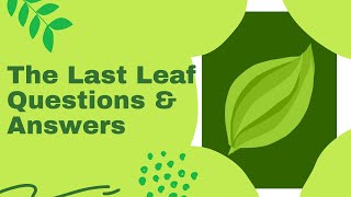 The Last Leaf Questions & Answers