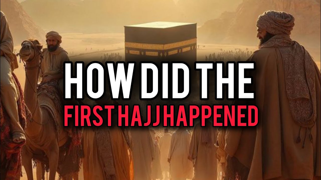 When and How Did the First Hajj Happen? | History of Hajj in Islam