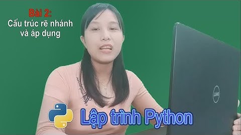 Lập trình Python bài 2 cấu trúc rẽ nhánh | Nga it
