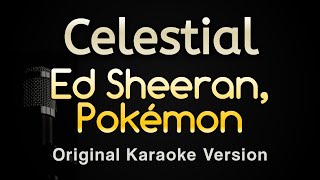 Celestial - Ed Sheeran, Pokémon (Karaoke Songs With Lyrics - Original Key)