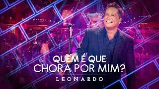 Miniatura del video "Quem é Que Chora Por Mim? | DVD Leonardo - Canto,Bebo e Choro"