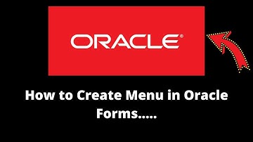 How to Create Menu in Oracle Forms.....