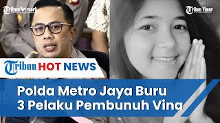 Polda Metro Jaya Turun Tangan, Siap Buru 3 Buronan Pembunuh Vina Cirebon