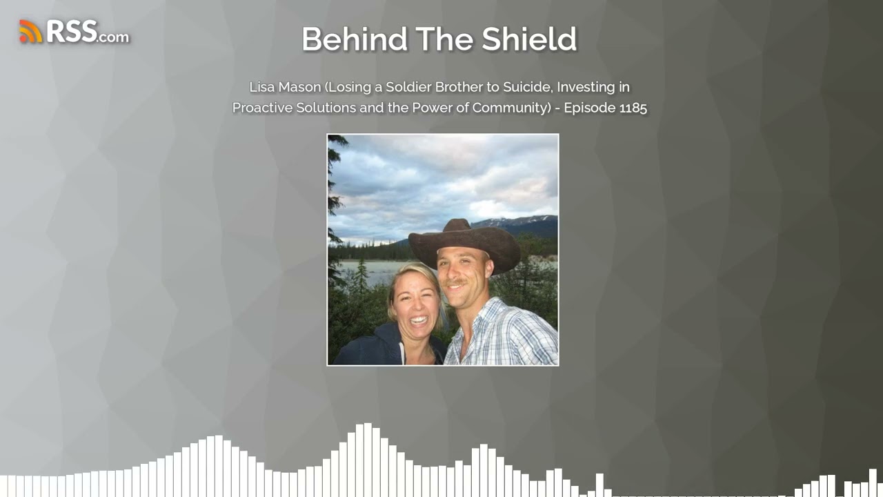 Lisa Mason (Losing a Soldier Brother to Suicide, Investing in Proactive Solutions and the...