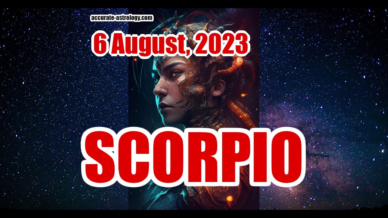 SCORPIO DAILY HOROSCOPE, August 6, 2023 YouTube