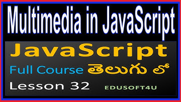 Multimedia in JavaScript - JavaScript Total Course in Telugu-Lesson 32