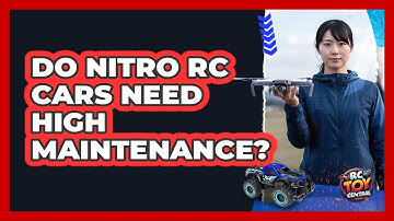 Do Nitro RC Cars Need High Maintenance?