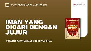 Iman yang Dicari dengan Jujur - Ustadz Dr. Muhammad Abduh Tuasikal, M.Sc.