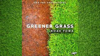 NOAH POWA - GREENER GRASS (Official Audio)