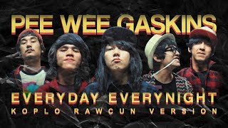 Pee Wee Gaskins -  Everyday Everynight (Koplo Rawcun Version) #FuturistikDangdutParty