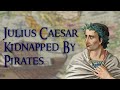 The Day Julius Caesar Was Kidnapped By Pirates In 75 BC