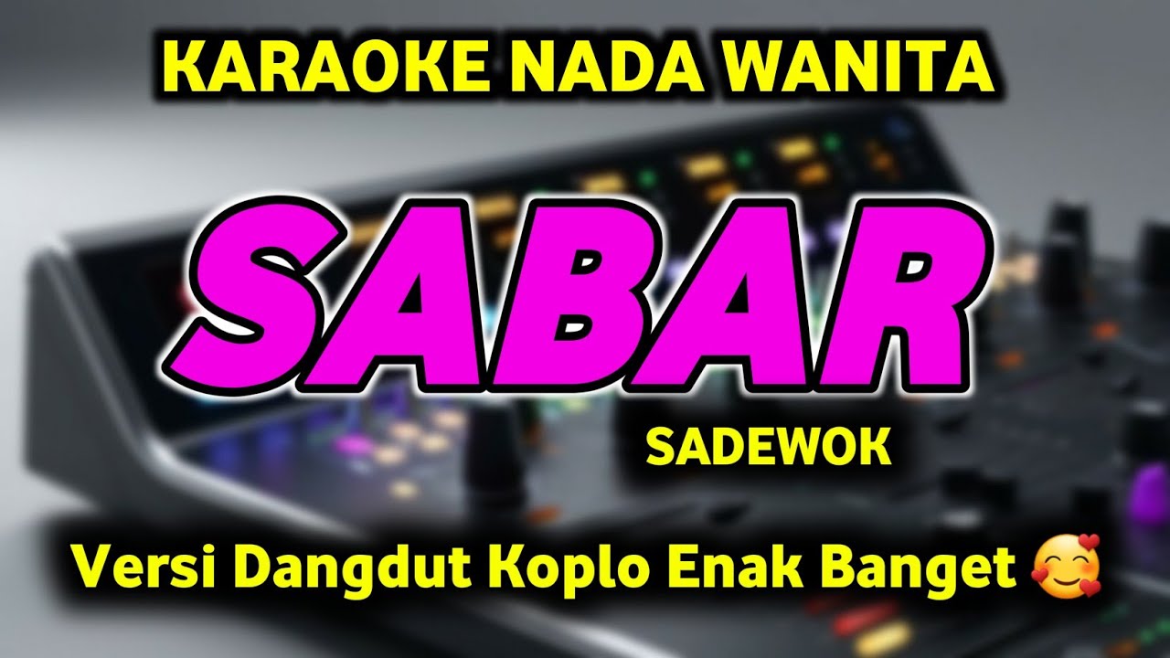 SABAR Karaoke Sadewok Nada Cewek - SABAR Karaoke Koplo Nada Wanita