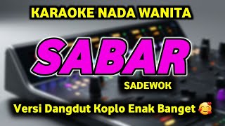 Download Lagu SABAR Karaoke Sadewok Nada Cewek - SABAR Karaoke Koplo Nada Wanita MP3 Download Lagu SABAR Karaoke Sadewok Nada Cewek - SABAR Karaoke Koplo Nada Wanita MP3