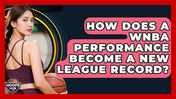 How Does A WNBA Performance Become A New League Record? - Womens Hoops Hub