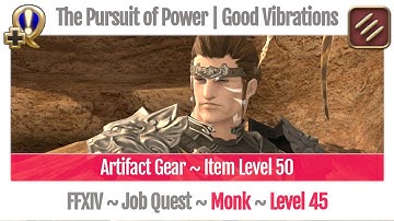 FFXIV Monk Level 45 Job Quest ~ A Realm Reborn ~ The Pursuit of Power | Good Vibrations