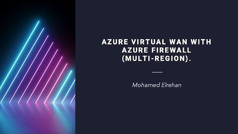 Azure Virtual WAN with Azure Firewall (Multi-Region).