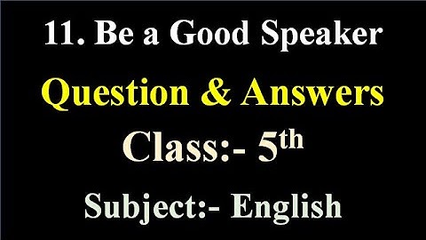 11. Be A Good Speaker | Question Answer | Std 5th English Balbharti | Maharashtra Board