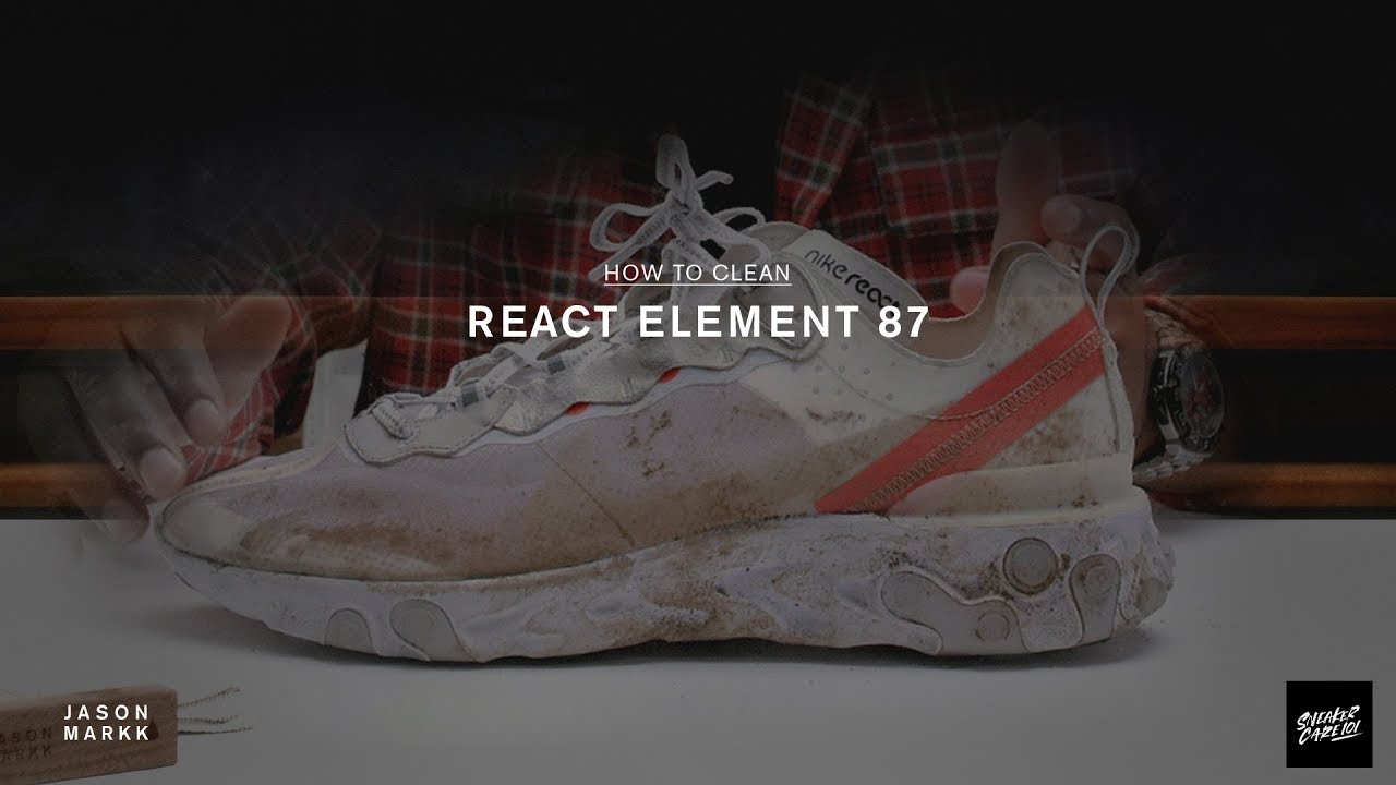 HOW-TO CLEAN NIKE REACT ELEMENT 87 