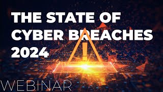 The State of Cyber Breaches 2024 Sikich