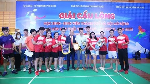 Khai mạc Giải Cầu lông học sinh sinh viên tranh cúp báo Tuổi trẻ Thủ đô lần thứ IX, năm 2022