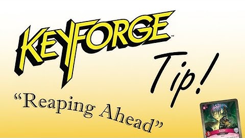 KeyForge Tip! "Reaping Ahead"