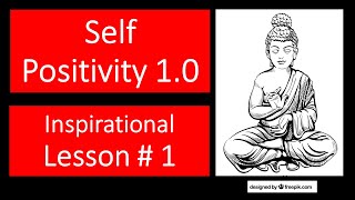 Inspirational Lesson # 1 | Self Positivity 1.0 | Gautam Buddha |