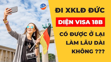 Đi xuất khẩu lao động Đức theo diện chuyển đổi bằng Visa 18B có được ở lại làm lâu dài không?