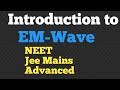 Introduction to EM-Wave| NEET-2021 |Jee Mains/ Advanced |