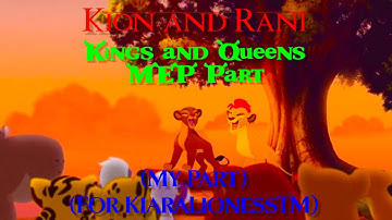 Kion and Rani - Kings and Queens MEP Part (My Part) (For @KiaraLionessTM)