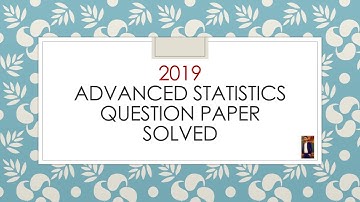 2019 Question Paper Solved  |  Advance Statistics | Exam Date : 3-07-2023 | 4k Quality |