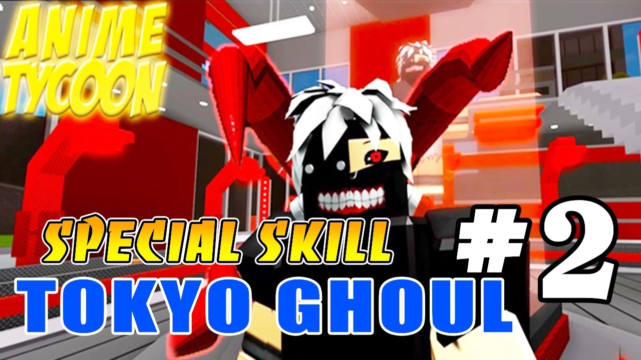 Power 2 Special Skills Of Tokyo Ghoul Roblox Anime Tycoon