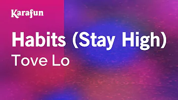 Habits (Stay High) - Tove Lo | Karaoke Version | KaraFun